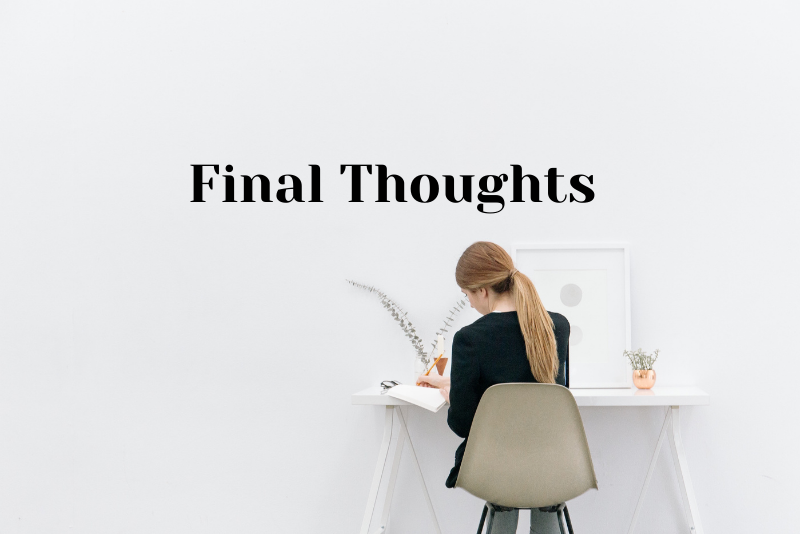 A girl working at a desk. Text reads "Final Thoughts.