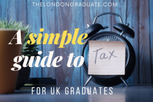 A simple guide to tax for UK graduates.