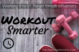 Working 9 to 5? Forget fitness influencers. Workout smarter. thelondongraduate.com
